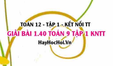 Giải 1.40 Toán 12 tập 1 SGK Kết nối tri thức